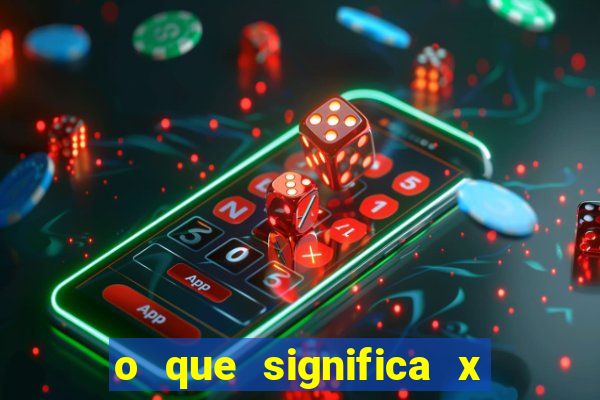 o que significa x no sportingbet